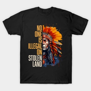 Indigenous Peoples' Day - No One is Illegal on Stolen Land T-Shirt